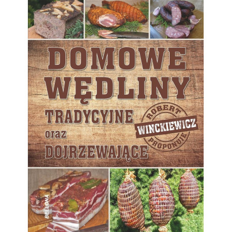 Domowe wędliny tradycyjne oraz dojrzewajace