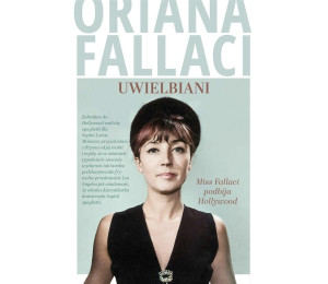 Uwielbiani. Miss Fallaci podbija Hollywood