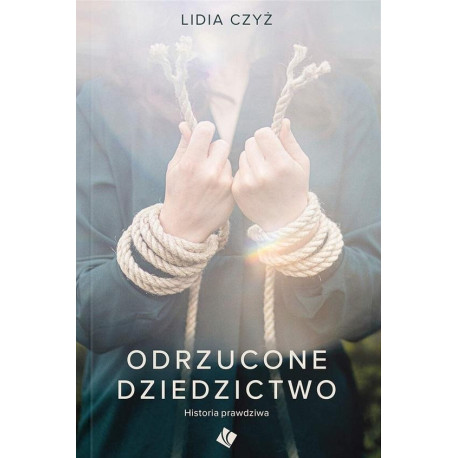 Odrzucone dziedzictwo. Historia prawdziwa