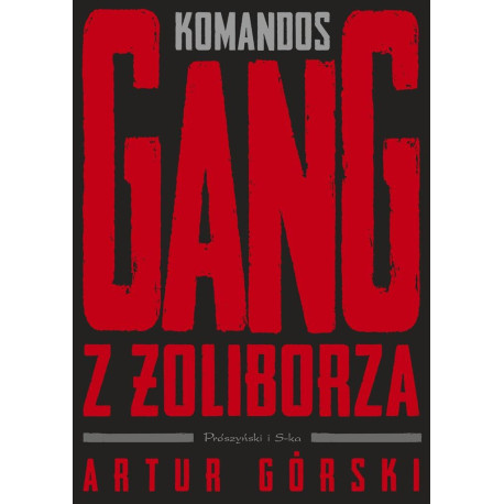 Polscy gangsterzy T.1 Komandos. Gang z Żoliborza