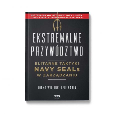 Ekstremalne przywództwo. Elitarne taktyki Navy SEALs w zarządzaniu. Wydanie II