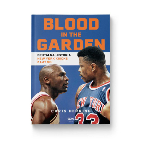  Blood in the Garden. Brutalna historia New York Knicks z lat 90.