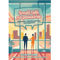 Small talk na poważnie. Rozmawiaj z naturalną..