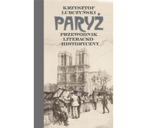 Paryż. Przewodnik literacko-historyczny