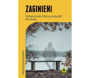 Zaginieni. Historie ludzi którzy zaginęli bez...