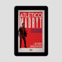 (e-book) Atletico Madryt. Cholo Simeone i jego żołnierze. Wydanie II