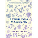 Astrologia magiczna. Jak wykorzystać energię..