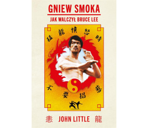 Gniew Smoka. Jak walczył Bruce Lee