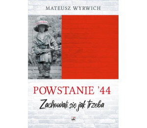 Powstanie '44. Zachowali się jak trzeba