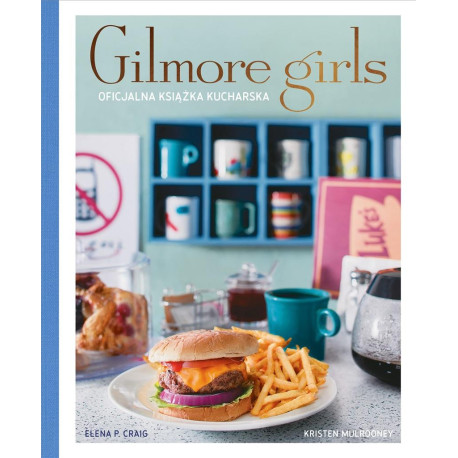 Gilmore Girls. Oficjalna książka kucharska