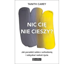 Nic cię nie cieszy? Jak poradzić sobie z anhedonią