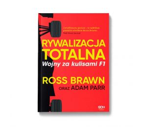 Rywalizacja totalna. Wojny za kulisami F1