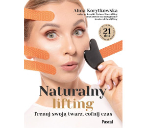 Naturalny lifting. Trenuj swoją twarz, cofnij czas