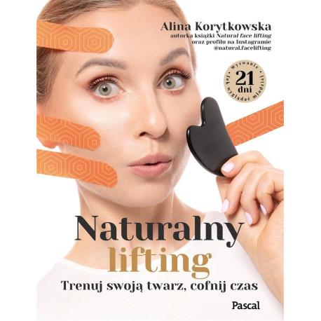 Naturalny lifting. Trenuj swoją twarz, cofnij czas