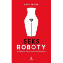 Seksroboty. O pożądaniu, nauce i sztucznej...