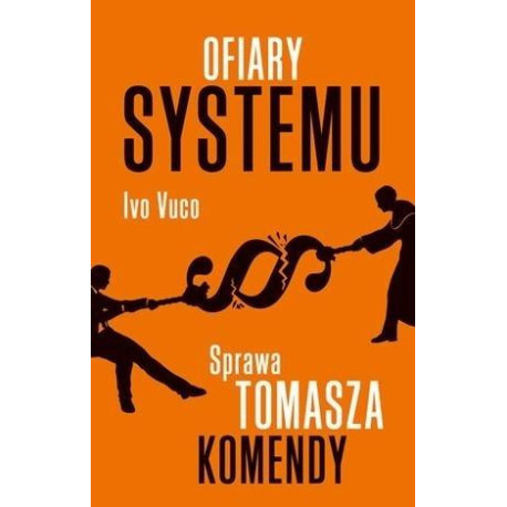 Ofiary systemu. Sprawa Tomasza Komendy