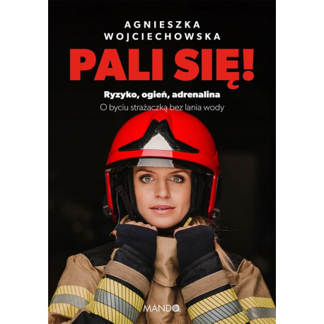 Pali się!. Ryzyko, ogień, adrenalina