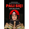 Pali się!. Ryzyko, ogień, adrenalina