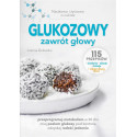 Glukozowy zawrót głowy. Naukowo i życiowo o cukrze