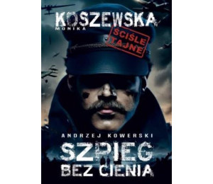 Andrzej Kowerski, szpieg bez cienia