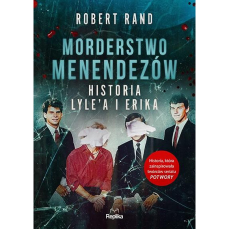 Morderstwo Menendezów. Historia Lyle&#039;a i Erika