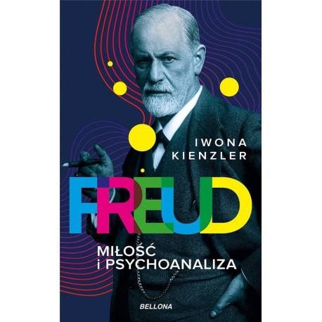 Freud. Miłość i psychoanaliza