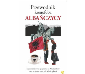 Przewodnik ksenofoba. Albańczycy