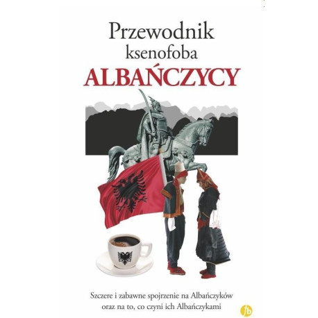 Przewodnik ksenofoba. Albańczycy