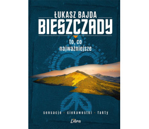 Bieszczady. To, co najważniejsze