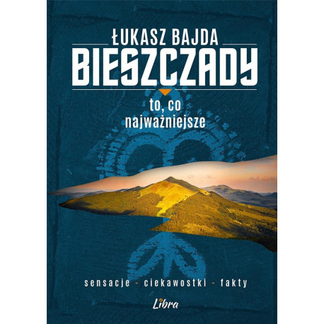 Bieszczady. To, co najważniejsze