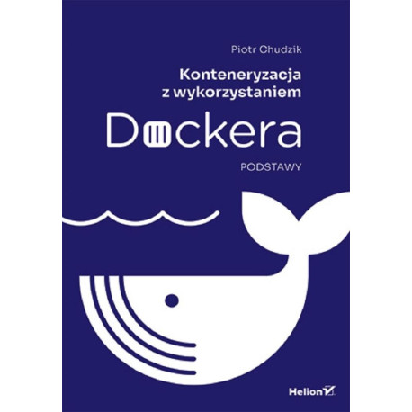 Konteneryzacja z wykorzystaniem Dockera. Podstawy