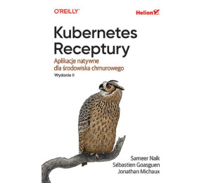 Kubernetes. Receptury. Aplikacje natywne..