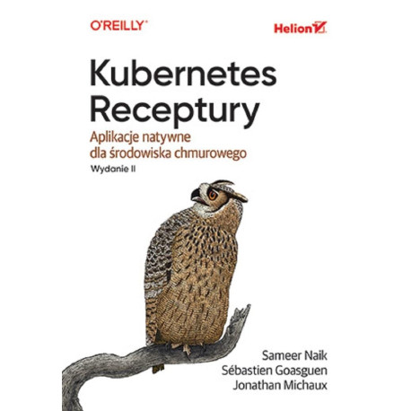 Kubernetes. Receptury. Aplikacje natywne..