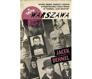 Tajna Warszawa. Czyli historie zbrodni, kradzieży