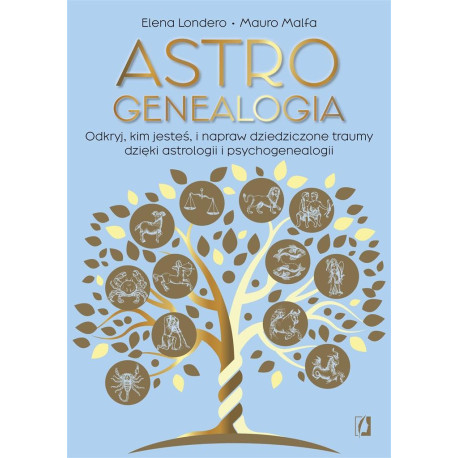 Astrogenealogia. Odkryj, kim jesteś, i napraw..