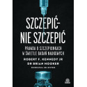 Szczepić - nie szczepić. Prawda o szczepionkach