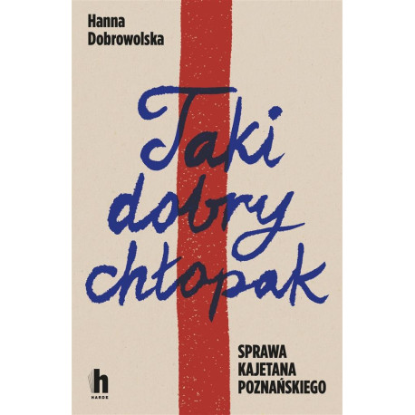 Taki dobry chłopak. Sprawa Kajetana Poznańskiego