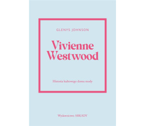 Vivienne Westwood.Historia kultowego domu mody.