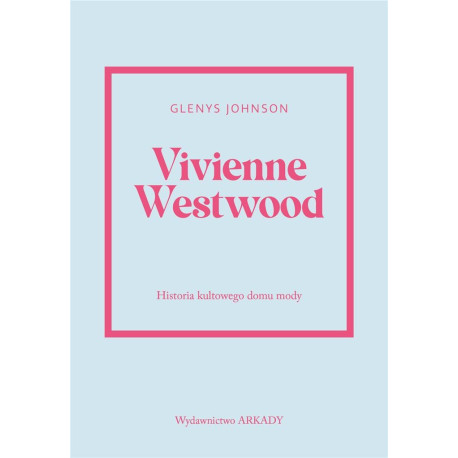 Vivienne Westwood.Historia kultowego domu mody.