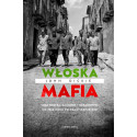 Włoska mafia. Cosa Nostra, Kamorra i 'Ndrangheta..