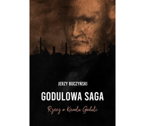 Godulowa saga. Rzecz o Karolu Goduli