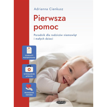 Pierwsza pomoc. Poradnik dla rodziców niemowląt...