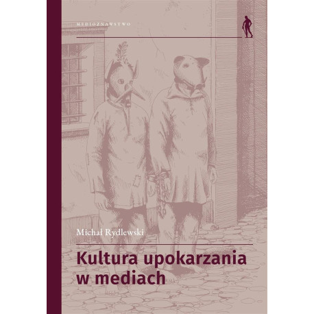 Kultura upokarzania w mediach. Zbiór artykułów