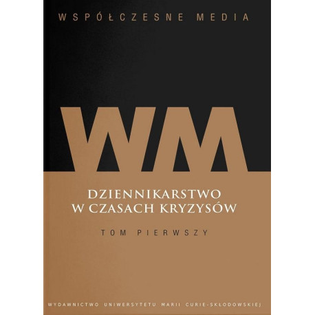 Współczesne media. Dziennikarstwo w czasach... T.1