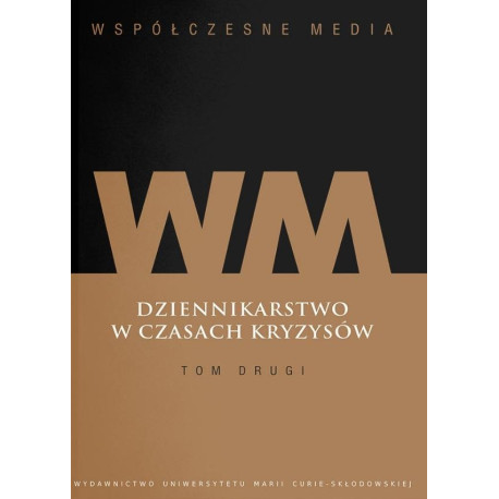 Współczesne media. Dziennikarstwo w czasach... T.2