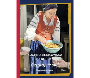 Kuchnia łemkowska z Ropek. Częstujcie się!