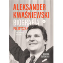 Aleksander Kwaśniewski. Biografia polityczna T.1