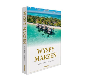 Wyspy marzeń. Perły mórz i oceanów