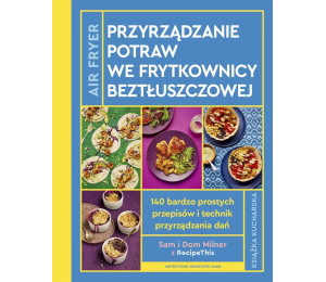 AirFryer. Przyrządzanie potraw we frytkownicy