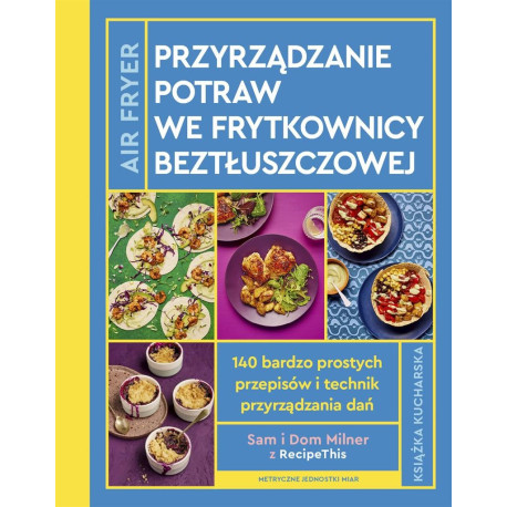 AirFryer. Przyrządzanie potraw we frytkownicy